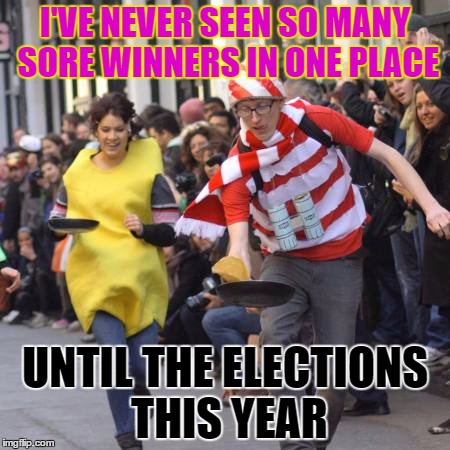 This is really annoying, right? | I'VE NEVER SEEN SO MANY SORE WINNERS IN ONE PLACE; UNTIL THE ELECTIONS THIS YEAR | image tagged in memes,sore winner,trump supporters | made w/ Imgflip meme maker