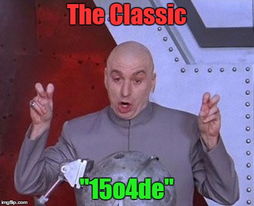 Dr Evil Laser Meme | The Classic "15o4de" | image tagged in memes,dr evil laser | made w/ Imgflip meme maker