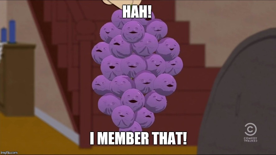 Member Berries Meme | HAH! I MEMBER THAT! | image tagged in memes,member berries | made w/ Imgflip meme maker
