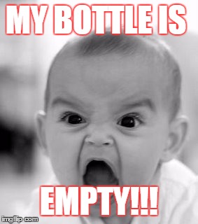 Angry Baby Meme | MY BOTTLE IS; EMPTY!!! | image tagged in memes,angry baby | made w/ Imgflip meme maker