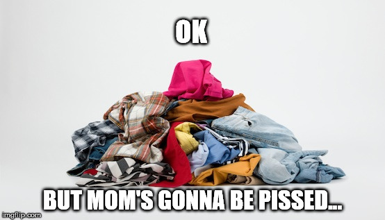 OK BUT MOM'S GONNA BE PISSED... | made w/ Imgflip meme maker