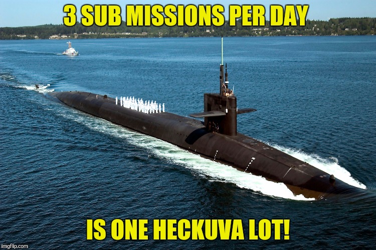 3 SUB MISSIONS PER DAY IS ONE HECKUVA LOT! | made w/ Imgflip meme maker