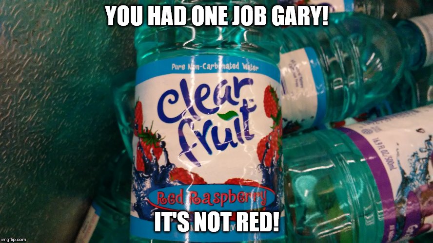 You Had One Job! | YOU HAD ONE JOB GARY! IT'S NOT RED! | image tagged in memes,you had one job | made w/ Imgflip meme maker