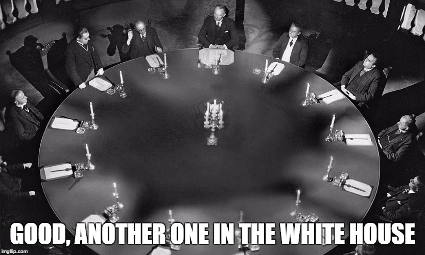 Illuminati meeting | GOOD, ANOTHER ONE IN THE WHITE HOUSE | image tagged in illuminati meeting | made w/ Imgflip meme maker