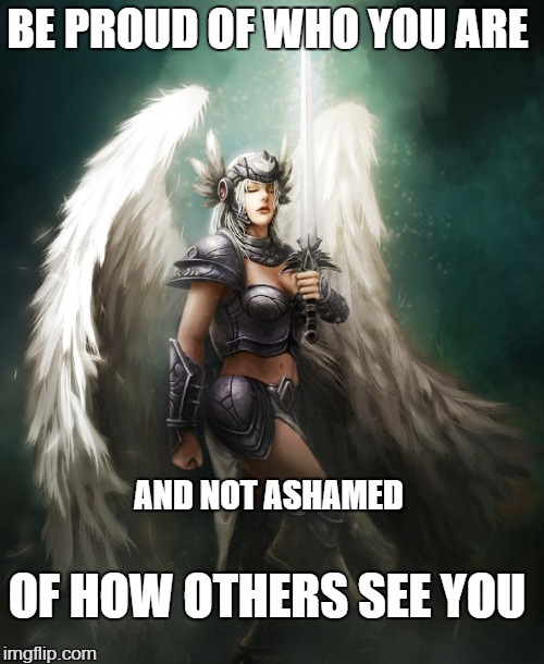 BE PROUD OF WHO YOU ARE; AND NOT ASHAMED; OF HOW OTHERS SEE YOU | image tagged in pride,inspirational | made w/ Imgflip meme maker