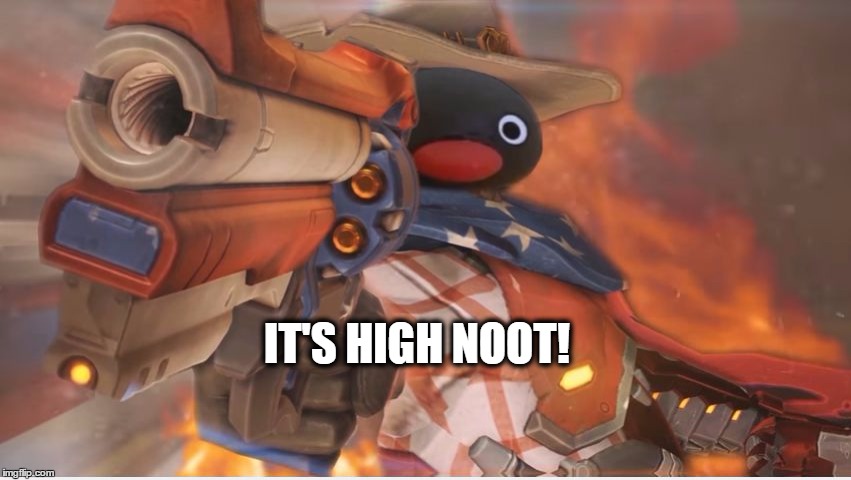 IT'S HIGH NOOT! | image tagged in it's high noot | made w/ Imgflip meme maker