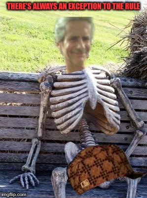 THERE'S ALWAYS AN EXCEPTION TO THE RULE | made w/ Imgflip meme maker