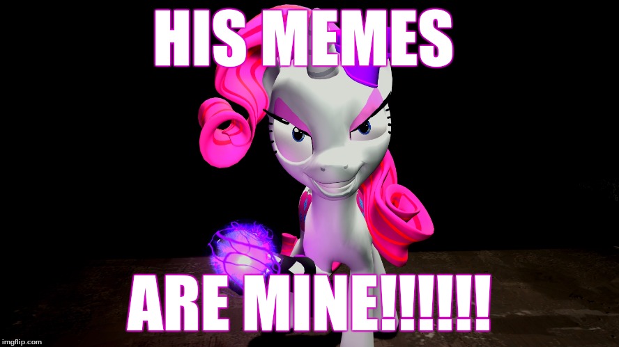 HIS MEMES ARE MINE!!!!!! | made w/ Imgflip meme maker