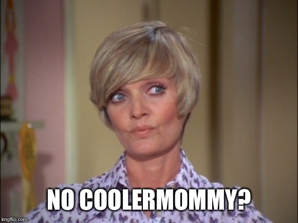 NO COOLERMOMMY? | made w/ Imgflip meme maker