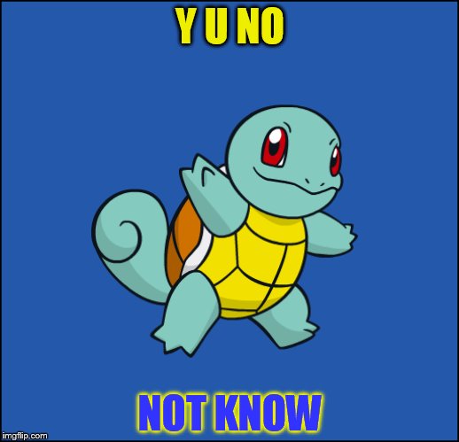 Y U NO NOT KNOW | made w/ Imgflip meme maker
