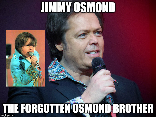 JIMMY OSMOND THE FORGOTTEN OSMOND BROTHER | made w/ Imgflip meme maker