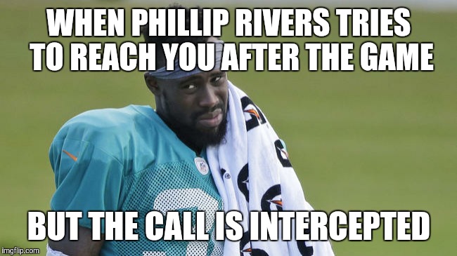 WHEN PHILLIP RIVERS TRIES TO REACH YOU AFTER THE GAME; BUT THE CALL IS INTERCEPTED | made w/ Imgflip meme maker