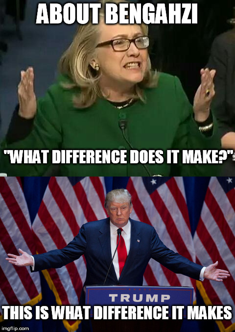 13 Hours  May we never forget. | ABOUT BENGAHZI; "WHAT DIFFERENCE DOES IT MAKE?"; THIS IS WHAT DIFFERENCE IT MAKES | image tagged in hillary clinton,donald trump,benghazi | made w/ Imgflip meme maker