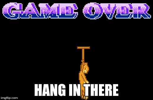 HANG IN THERE | image tagged in ripoff,disney | made w/ Imgflip meme maker