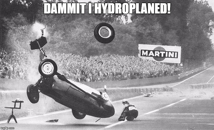 DAMMIT I HYDROPLANED! | made w/ Imgflip meme maker