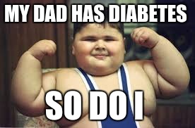 MY DAD HAS DIABETES; SO DO I | image tagged in lollipop,diabetes | made w/ Imgflip meme maker