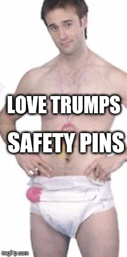 Safety pin guy | LOVE TRUMPS; SAFETY PINS | image tagged in safety,liberal,love,college liberal,safe space,words that offend liberals | made w/ Imgflip meme maker