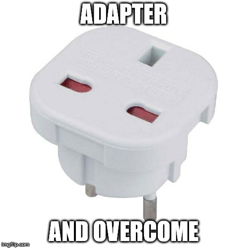 ADAPTER AND OVERCOME | made w/ Imgflip meme maker