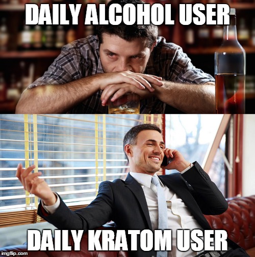 DAILY ALCOHOL USER; DAILY KRATOM USER | made w/ Imgflip meme maker