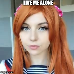 love | LIVE ME ALONE | image tagged in love | made w/ Imgflip meme maker