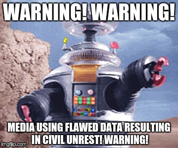 WARNING! WARNING! | WARNING! WARNING! MEDIA USING FLAWED DATA RESULTING IN CIVIL UNREST! WARNING! | image tagged in warning warning memes | made w/ Imgflip meme maker