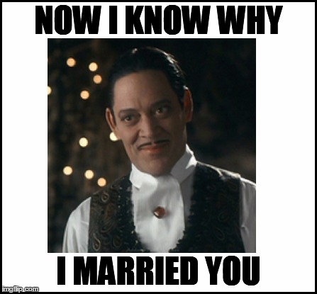 NOW I KNOW WHY I MARRIED YOU | made w/ Imgflip meme maker