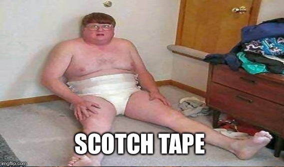 SCOTCH TAPE | made w/ Imgflip meme maker