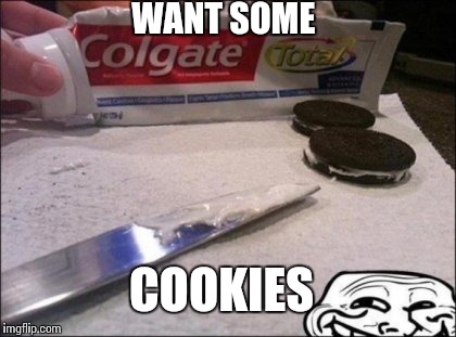 When they have Bad breath | WANT SOME; COOKIES | image tagged in oreos,trump,memes,funny,prank,cookies | made w/ Imgflip meme maker