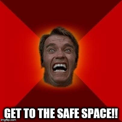 Arnold meme | GET TO THE SAFE SPACE!! | image tagged in arnold meme | made w/ Imgflip meme maker