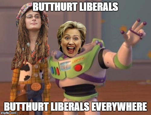 BUTTHURT LIBERALS BUTTHURT LIBERALS EVERYWHERE | image tagged in butthurt liberals | made w/ Imgflip meme maker