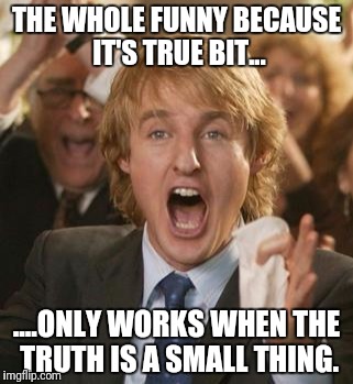 THE WHOLE FUNNY BECAUSE IT'S TRUE BIT... ....ONLY WORKS WHEN THE TRUTH IS A SMALL THING. | image tagged in diaper pins,democrats,trump,metallica,most interesting man in the world | made w/ Imgflip meme maker