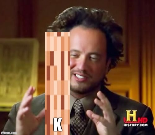 Ancient Aliens Meme | K | image tagged in memes,ancient aliens | made w/ Imgflip meme maker