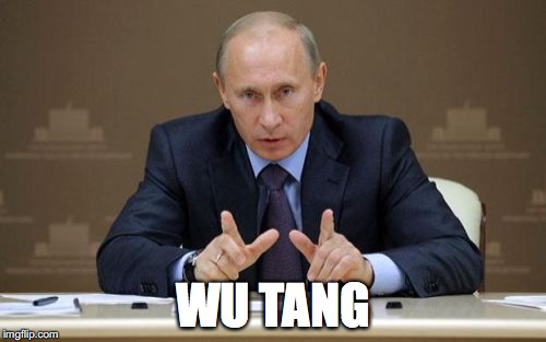 Vladimir Putin | WU TANG | image tagged in memes,vladimir putin | made w/ Imgflip meme maker