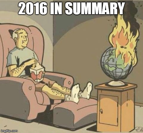 2016 | 2016 IN SUMMARY | image tagged in 2016 | made w/ Imgflip meme maker