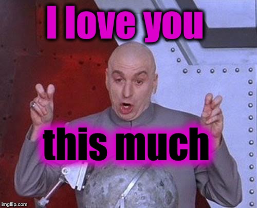 Dr Evil Laser Meme | I love you this much | image tagged in memes,dr evil laser | made w/ Imgflip meme maker