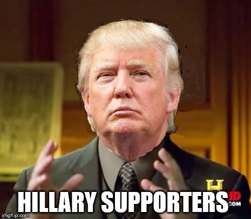 HILLARY SUPPORTERS | made w/ Imgflip meme maker