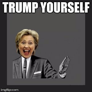 do it | TRUMP YOURSELF | image tagged in delete yourself | made w/ Imgflip meme maker