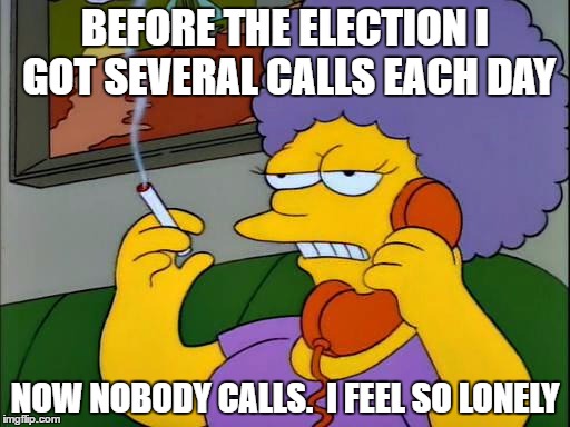 election calls | BEFORE THE ELECTION I GOT SEVERAL CALLS EACH DAY; NOW NOBODY CALLS.  I FEEL SO LONELY | image tagged in patty on the phone,election 2016 fatigue,funny memes | made w/ Imgflip meme maker