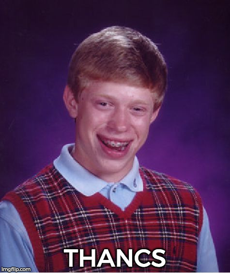 Bad Luck Brian Meme | THANCS | image tagged in memes,bad luck brian | made w/ Imgflip meme maker