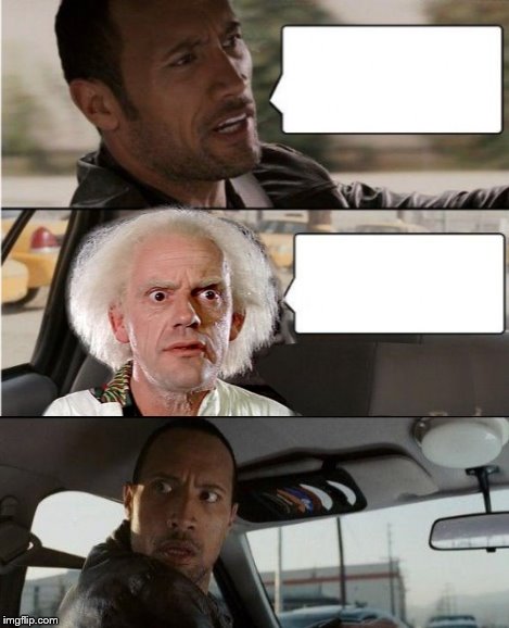 High Quality The Rock Driving Dr. Emmett Brown  Blank Meme Template