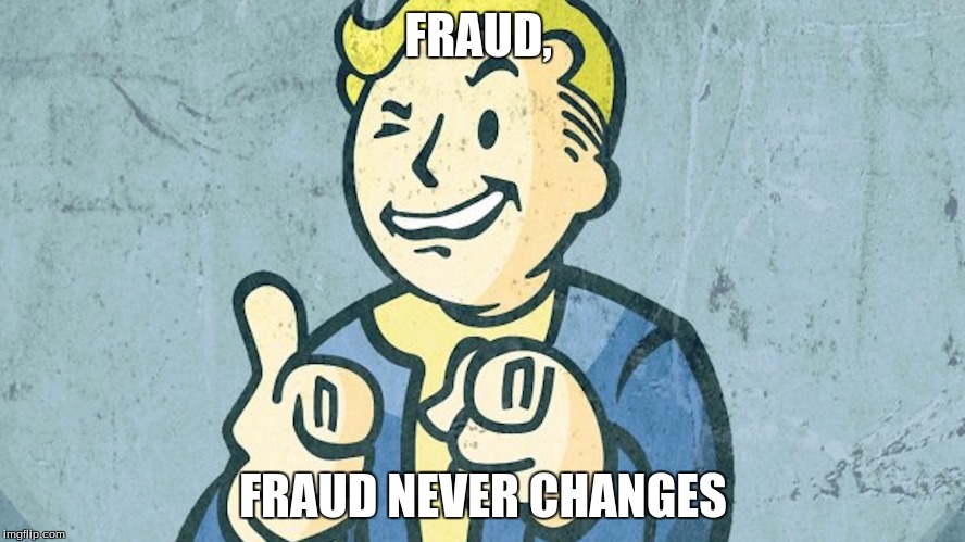 X, X never changes | FRAUD, FRAUD NEVER CHANGES | image tagged in x x never changes | made w/ Imgflip meme maker