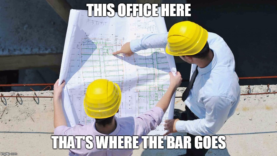 Construction | THIS OFFICE HERE; THAT'S WHERE THE BAR GOES | image tagged in construction | made w/ Imgflip meme maker