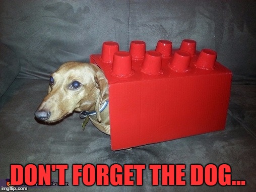 DON'T FORGET THE DOG... | made w/ Imgflip meme maker