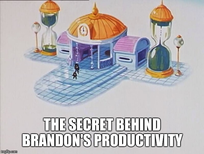 Hyperbolic Time Chamber Dragonball | THE SECRET BEHIND BRANDON'S PRODUCTIVITY | image tagged in hyperbolic time chamber dragonball | made w/ Imgflip meme maker