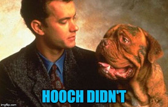 HOOCH DIDN'T | made w/ Imgflip meme maker