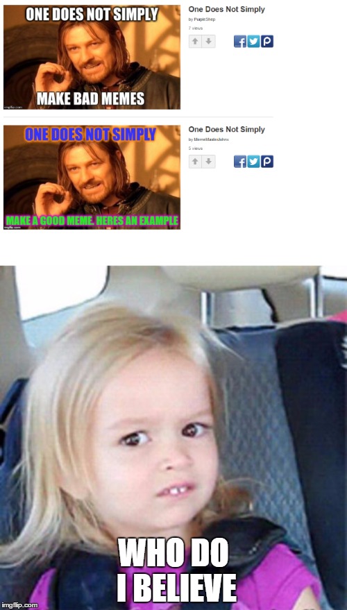 One does not simply contradict | WHO DO I BELIEVE | image tagged in one does not simply,confused | made w/ Imgflip meme maker