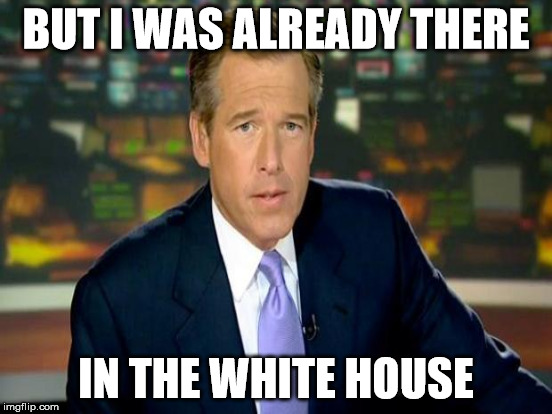 BUT I WAS ALREADY THERE IN THE WHITE HOUSE | made w/ Imgflip meme maker