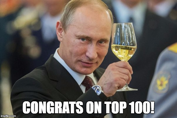 Putin Cheers | CONGRATS ON TOP 100! | image tagged in putin cheers | made w/ Imgflip meme maker