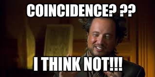 COINCIDENCE? ?? I THINK NOT!!! | image tagged in xd xd xd | made w/ Imgflip meme maker