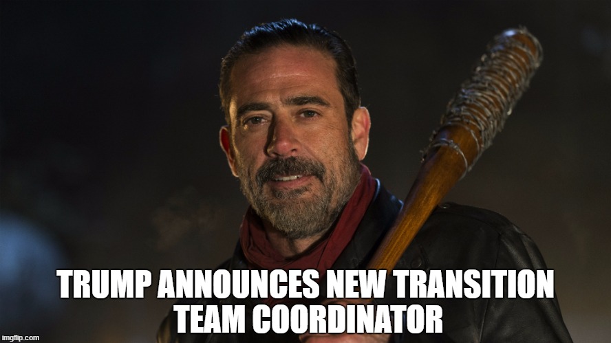 Next... | TRUMP ANNOUNCES NEW TRANSITION TEAM COORDINATOR | image tagged in election 2016 | made w/ Imgflip meme maker